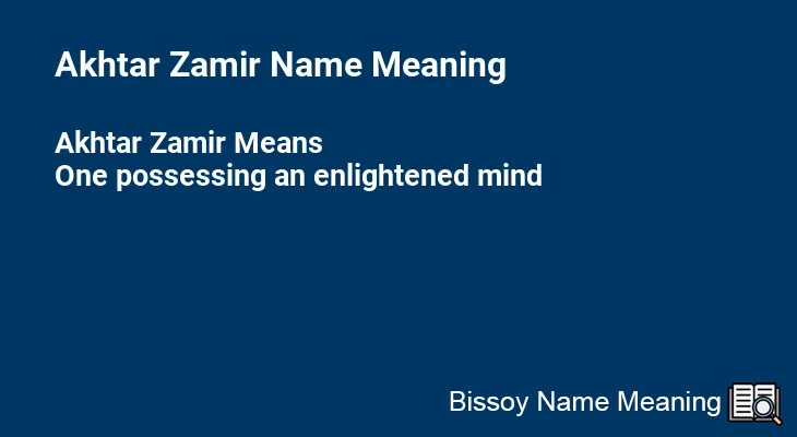 Akhtar Zamir Name Meaning